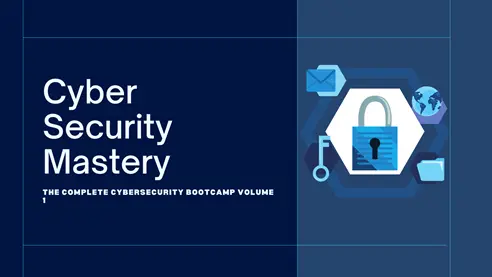 Cyber Security Mastery - The Complete Cybersecurity Bootcamp Volume 1 Banner Image