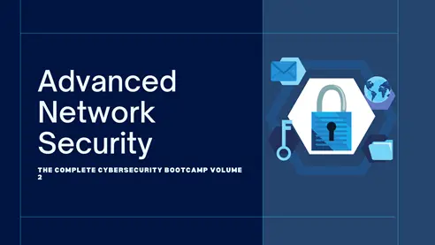 Advanced Network Security - The Complete Cybersecurity Bootcamp Volume 2 Banner Image